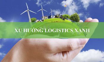 EVERYTHING ABOUT GREEN LOGISTICS - NECESSARY TREND OF THE LOGISTICS INDUSTRY (PART 2)